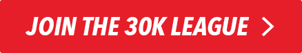 JOIN THE 30K LEAGUE