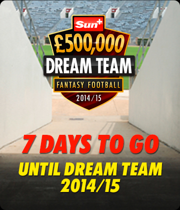 Sun + £500,000 Dream Team Fantasy Football 2014/15 - 7 DAYS TO GO