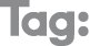Tag