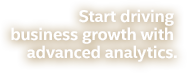 Start driving business growth with advanced analytics.