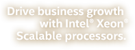Drive business growth with Intel® Xeon® Scalable processors.