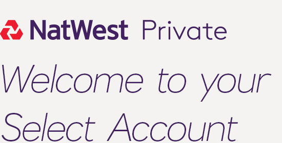 NatWest Private Welcome to your Select account